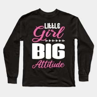 Little Girl Big Attitude Long Sleeve T-Shirt